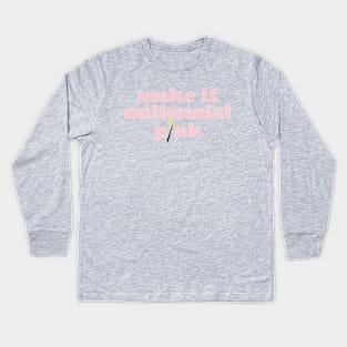 Make It Millennial Pink Kids Long Sleeve T-Shirt